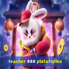 teacher 888 plataforma